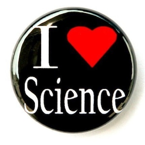 I Love Science - Button Pinback Badge 1 inch