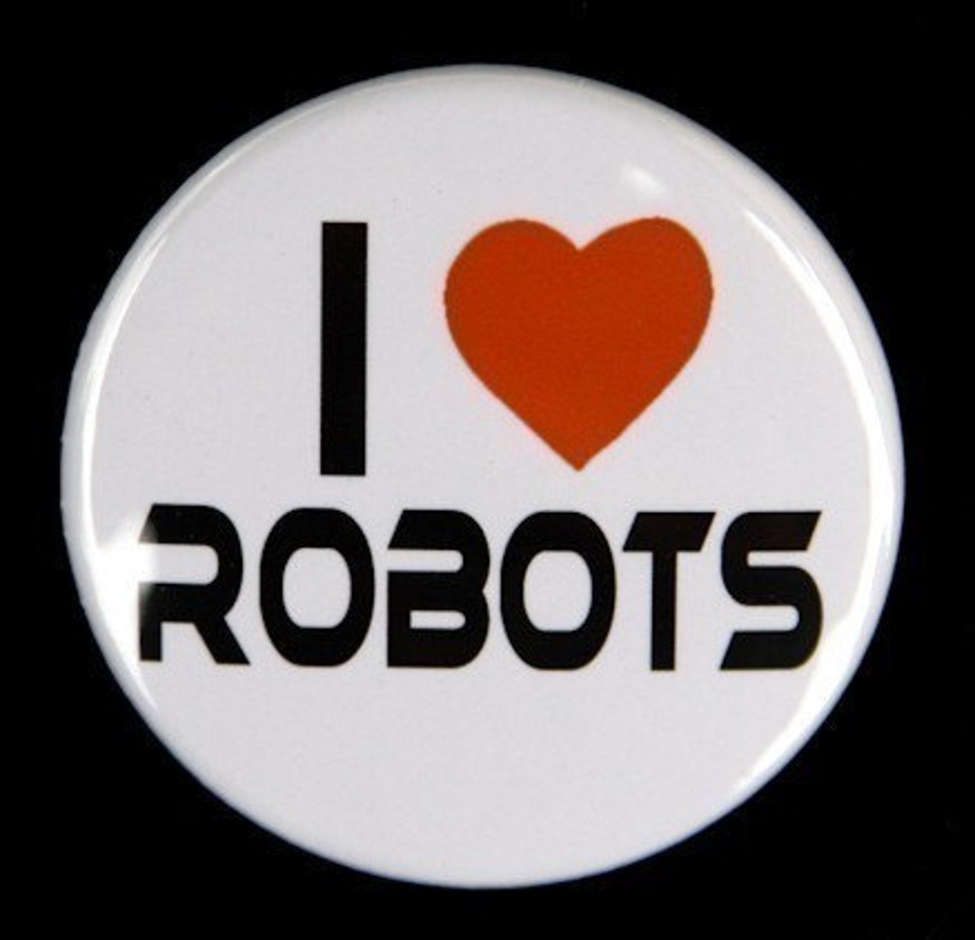 I Love Robots Pinback Button Badge 1 1/2 Inch 1.5 Flatback Etsy