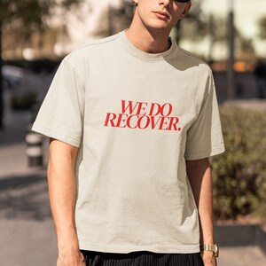 Camiseta de recuperación, camiseta de sobriedad, camiseta We Recover, camiseta sobria unisex de ajuste relajado, camiseta NA o AA imagen 4