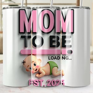 Mom to Be Loading Digital 20oz Tumbler Wrap PNG File, Cute Expecting Mother Tumbler Design, Baby Shower Gift Tumbler, 2025 Design