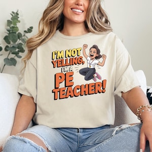 I&#39;m Not Yelling, I&#39;m a PE Teacher Pe Teacher Shirt, Physical Education, Physical Education Teacher, Gift, Pe Tshirt, Coach Shirt