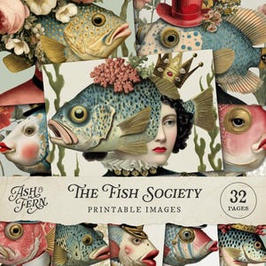 May include: A collage of whimsical fish illustrations with human faces, adorned with crowns, hats, and floral accents. The text "The Fish Society" and "Printable Images" are displayed. The image has a vintage, artistic style.