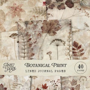 May include: A collection of 40 lined journal pages featuring botanical prints of pressed leaves and wildflowers in shades of brown, beige, and cream. The text Ash & Fern Botanical Print Lined Journal Pages 40 Pages is printed on the front.