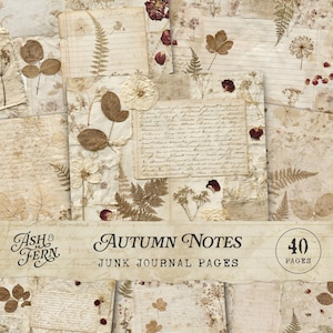 May include: A collection of 40 junk journal pages titled Autumn Notes, featuring beige and cream backgrounds with pressed dried leaves, ferns, flowers, and vintage-style handwritten script text layered across the various paper designs.