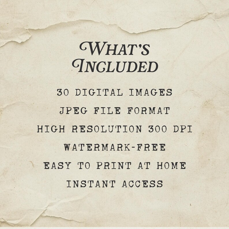 K&ouml;nnte beinhalten: Ein Bild im Vintage-Stil mit dem Text "WHAT'S INCLUDED" oben. Darunter stehen "30 DIGITAL IMAGES", "JPEG FILE FORMAT", "HIGH RESOLUTION 300 DPI", "WATERMARK-FREE", "EASY TO PRINT AT HOME" und "INSTANT ACCESS".