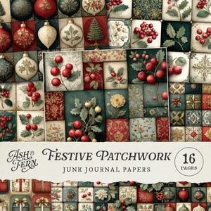May include: Festive patchwork junk journal papers with a variety of Christmas-themed designs. The papers feature ornaments, holly, berries, and floral patterns in shades of red, green, and gold. The text reads "Festive Patchwork" and "16 Pages".