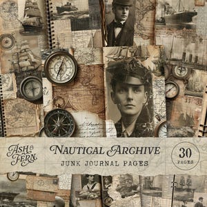 May include: A collection of vintage-style nautical junk journal pages featuring sepia-toned maps, compasses, sailing ships, and portraits of individuals in period clothing. The text reads Ash & Fern Nautical Archive 30 Pages.