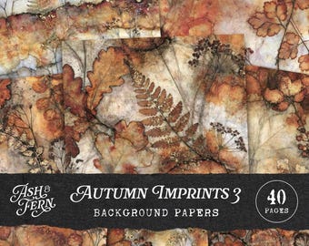 May include: A collection of 40 background papers titled Autumn Imprints 3 by Ash & Fern, featuring botanical prints of ferns, oak leaves, and dried wildflowers in shades of rust, orange, brown, and cream with a textured, weathered appearance.