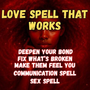 LOVE SPELL that WORKS, Deepen Your Bond, Fix What’s Broken, Make Them Feel You Again, No Matter the Distance, communication spell, sex spell