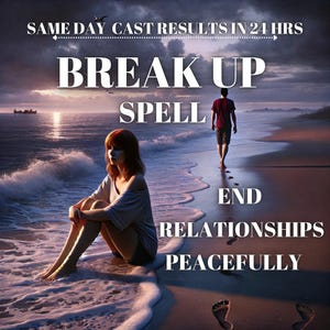Potent Break Up Spell: End Relationships Peacefully