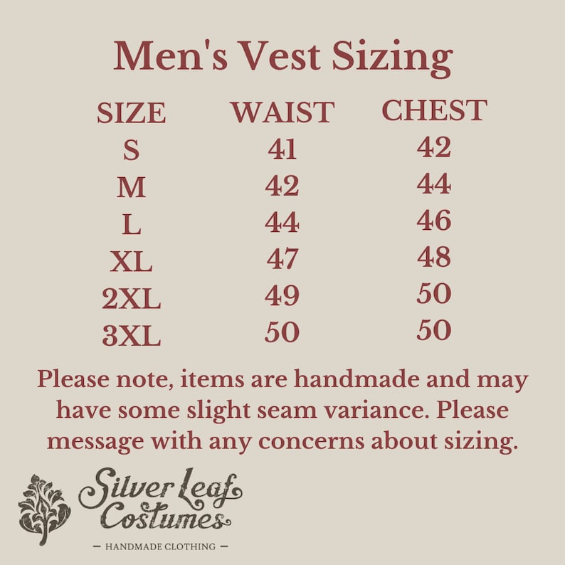 May include: A chart showing men's vest sizing with measurements in inches for waist and chest. The chart includes sizes S, M, L, XL, 2XL, and 3XL. The text at the bottom of the chart reads "Please note, items are handmade and may have some slight seam variance. Please message with any concerns about sizing. Silver Leaf Costumes - HANDMADE CLOTHING -"