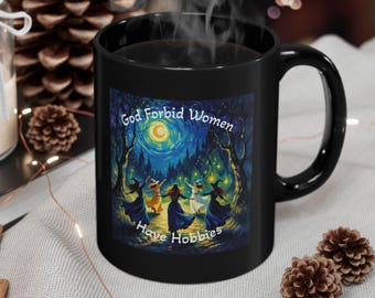 God Forbid Women Have Hobbies Wiccan Feminist Black Magical Mug