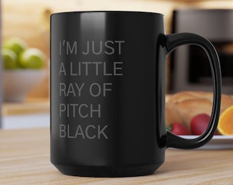 I'm Just a Little Ray of Pitch Black Mug | Black Ceramic Coffee Cup