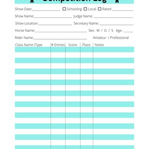 May include: A printable competition log form with a light blue background and black text. The form includes fields for show date, show name, show location, horse name, rider name, class name, number of entries, score, place, and notes.