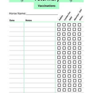 May include: A black and white printable veterinary vaccination record for horses. The form includes sections for the horse's name, date, notes, and checkboxes for rabies, combo-vax, WNV, abortion-EHV, and other vaccinations.