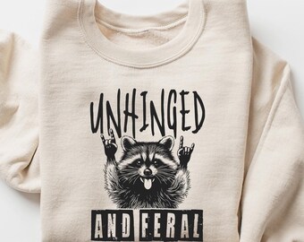 Unhinged and Feral Raccoon Sweatshirt, Retro Funny Raccoon Shirt, Sarcastic Mental Health TShirt, Cute Feral Girl Tee, Best Gift For Friend