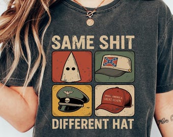 Same Shit Different Hat T Shirt, Anti Trump Political Tshirt, Funny Protest Graphic Tee, Dark Humor Statement Sweatshirt,Democrat Humor Gift