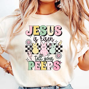 Jesus Is Risen Tell Your Peeps Shirt, Easter Christian T-shirt, Jesus Easter Shirt, Religious Easter Gift, He Is Risen Crewneck
