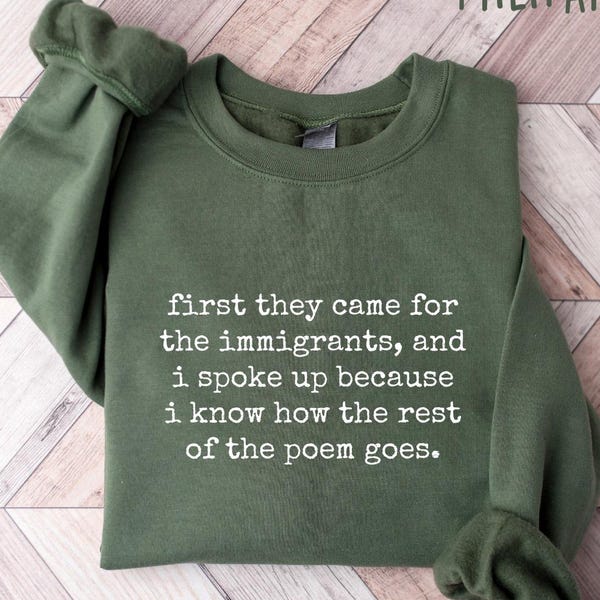 Social Justice Shirt Immigrant Rights Tee, First They Came Poem T-Shirt, Activist Sweatshirt, Political Protest Crewneck