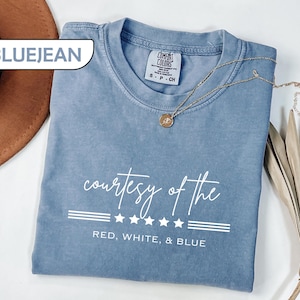 Comfort Colors® Patriotic Shirt Courtesy of the Red White and Blue Tee, Toby Keith Tribute T-Shirt, American Pride Apparel, 4th of July Gift image 1