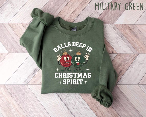 Balls Deep in Christmas Spirit Sweatshirt, Funny Christmas Shirt, Humorous Holiday Tee, Christmas Gift, Christmas Sweatshirt, Holiday Gift