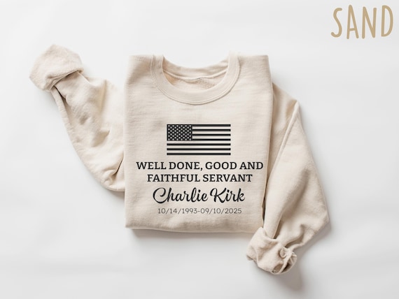 Well Done Good And Faithful Servant Christian Sweatshirt, Charlie Kirk Shirt, Christian Faith Good Servant Unisex T-Shirt, Charlie Kirk Tee