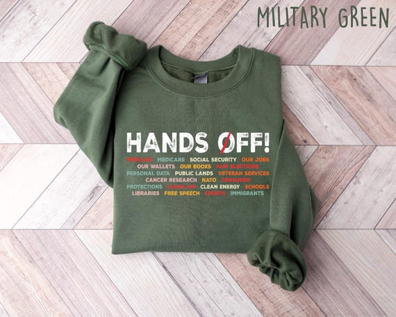 Hands Off Protest Sweatshirt, Political Hands Off Protest Sweatshirt and Hoodie, Hands Off Medicaid Medicare Social Security
