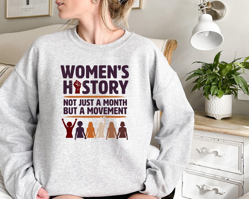Camiseta de Historia de la Mujer: No Solo un Mes, Sino Un Movimiento, Camiseta de Empoderamiento Feminista, Sudadera de Derechos de la Mujer, Sudadera de Cuello Redondo por Justicia Social imagen 6