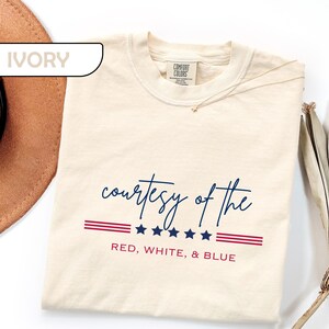Comfort Colors® Patriotic Shirt Courtesy of the Red White and Blue Tee, Toby Keith Tribute T-Shirt, American Pride Apparel, 4th of July Gift image 3