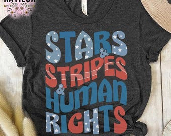 Stars And Stripes And Human Rights T-Shirt, 4th of July Protest Shirt, Patriotic Feminist Tee, Feminist 4th of July Shirt, Stars Stripes Tee