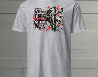 Lineman T-Shirt: "When the World Goes Dark"" Softstyle T-Shirt."