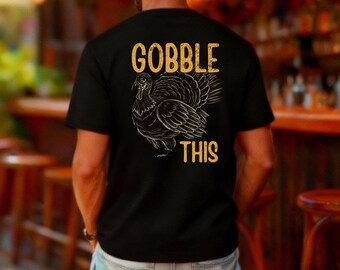 Gobble This Turkey Graphic T-Shirt: Humorous Thanksgiving Apparel
