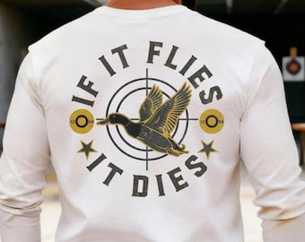 Duck Hunter Long Sleeve Tee -If it Flies it Dies- Vintage Style Graphic