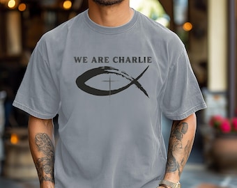 We Are Charlie T-Shirt: Charlie Kirk Shirt, Christian Unisex Comfort Colors Tee