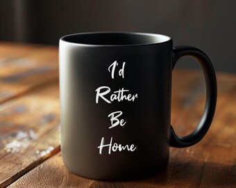 Sassy Homebody Mug: 'I'd Rather Be Home' Ceramic Coffee Mug