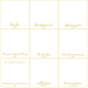May include: A printable set of nine cards with different text on each card. The cards are white with gold text and hearts. The text on the cards includes "Bride", "Bridesmaid", "Flowergirl", "On your special day", "Thank you", "Our Anniversary", "Keep this date free I need you with me", "Will you be my Bridesmaid?", "With love", and "Thinking of you".