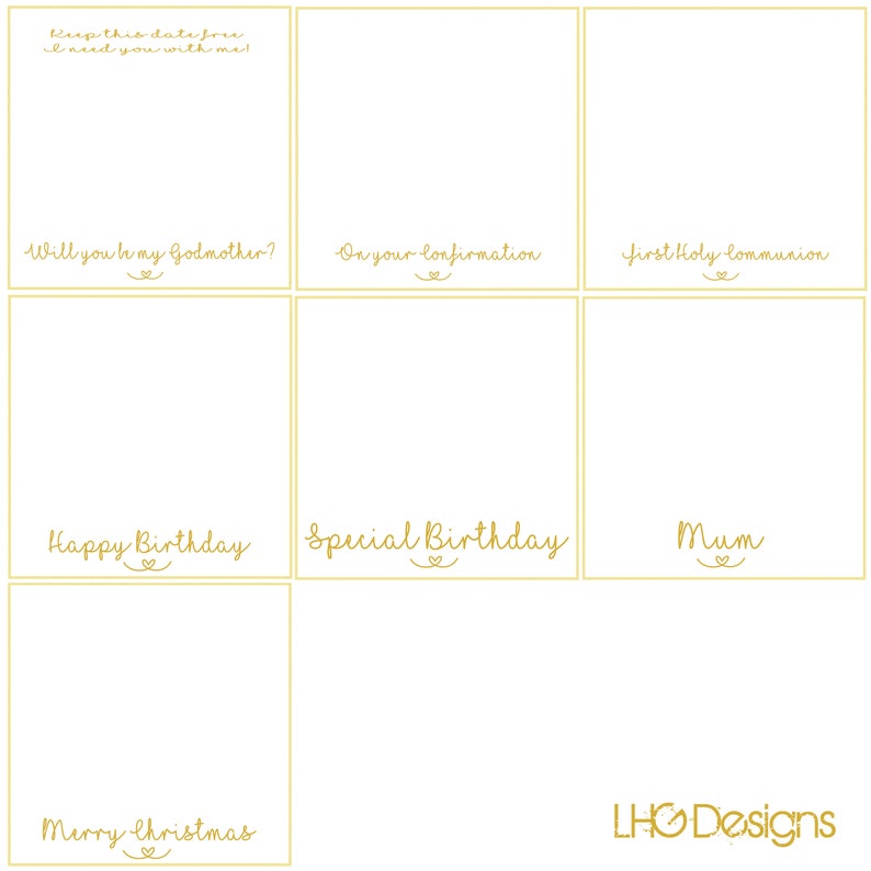 May include: A printable card template with a gold border and text. The card is divided into six sections, each with a different occasion: Keep this date free, Will you be my Godmother?, On your confirmation, First Holy Communion, Happy Birthday, Special Birthday, Mum, Merry Christmas. The text "LHO Designs" is at the bottom of the card.