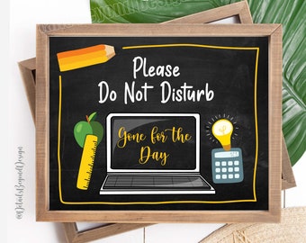 8x10  Please DO NOT DISTURB - Gone for the day Sign - Office sign - back to school Printable - Instant Downlaod