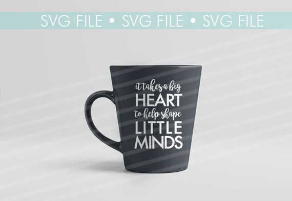 Download It Takes A Big Heart To Shape Little Minds Svg File Cricut Cutting Machine Vinyl Decal Clip Art Diy Design Instant Download By Details Beyond Design Catch My Party