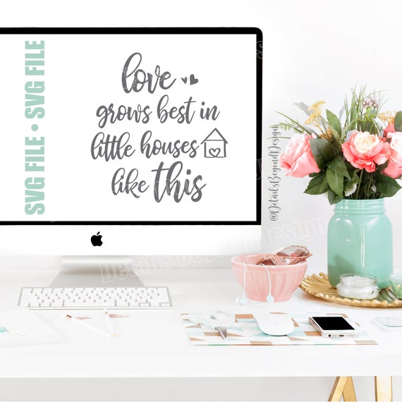 Svg File Love Grows Best In Little Houses Like This Cut File Instant Download Quote Cricut Silhouette Glowforge By Details Beyond Design Catch My Party