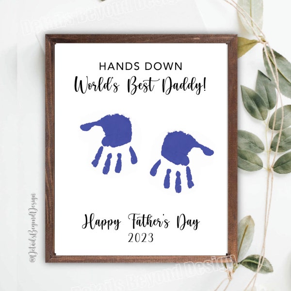 SVG - Hands Down World's Best Daddy 2023- 8"x10" Printable - Instant Download PDF and JPEG Handprint Father's Day Gift - Kids Handprint