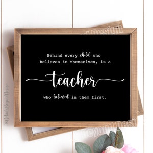8x10 Behind every child who believes in themselves, is a Teacher who believed in them first Quote Art Print Teacher INSTANT DOWNLOAD image 2