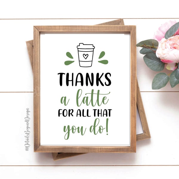 8"x10" and 5"x7"  Thanks A Latte for all you do - Art Print - Teacher Appreciation Week - Thank you printable - INSTANT DOWNLOAD