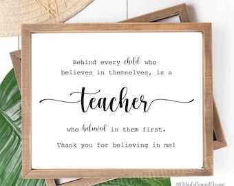 8"x10" Behind every child who believes in themselves, is a Teacher who believed in them first - Thank you - Print Teacher - INSTANT DOWNLOAD