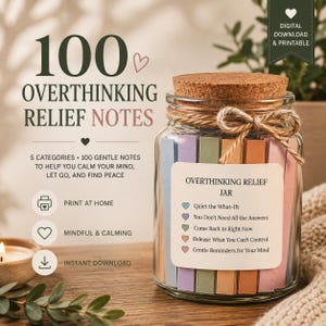 May include: A glass jar with a cork lid and twine bow, filled with colorful paper strips. The label reads: 100 OVERTHINKING RELIEF NOTES, 5 CATEGORIES, 100 GENTLE NOTES TO HELP YOU CALM YOUR MIND, LET GO, AND FIND PEACE. Includes a list of five categories.