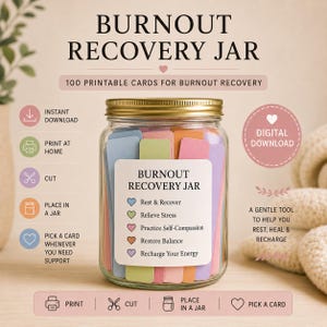 May include: A clear glass jar with a gold lid filled with colourful paper cards. The label reads Burnout Recovery Jar and lists five categories: Rest & Recover, Relieve Stress, Practice Self-Compassion, Restore Balance, and Recharge Your Energy.