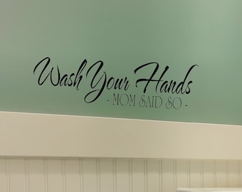 Wash Your Hands Mom Said So Vinyl Decal