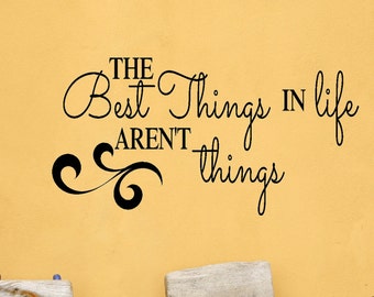 The Best Things in Life aren't Things Wall Decal