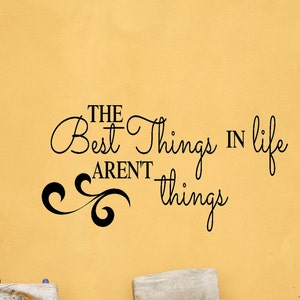 The Best Things in Life aren&#39;t Things Wall Decal