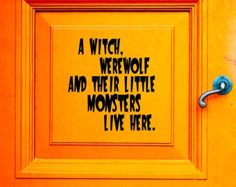 A Witch, Werewolf and Their Little Monsters Live Here Vinyl Decal